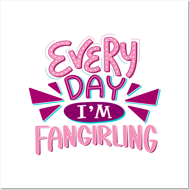 Fangirl Every Day PINK Wall Art by KitCronk